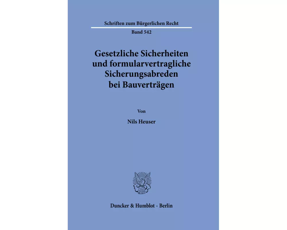 Gesetzliche Sicherheiten und formularvertragliche Sicherungsabreden bei Bauverträgen