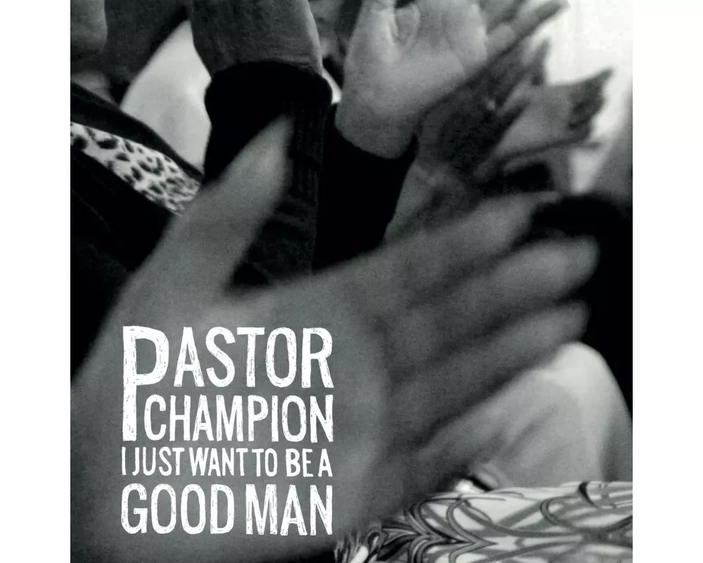I Just Want To Be A Good Man