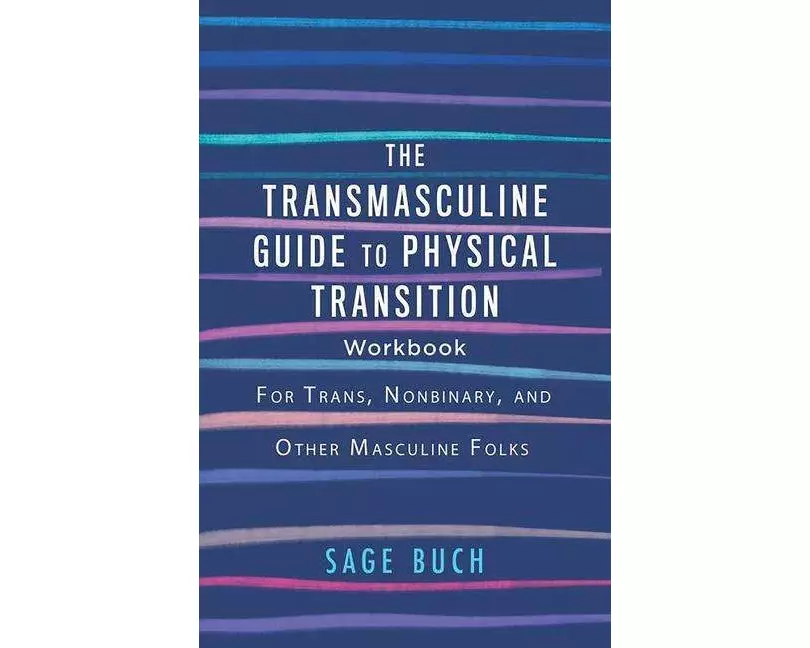 The Transmasculine Guide to Physical Transition Workbook