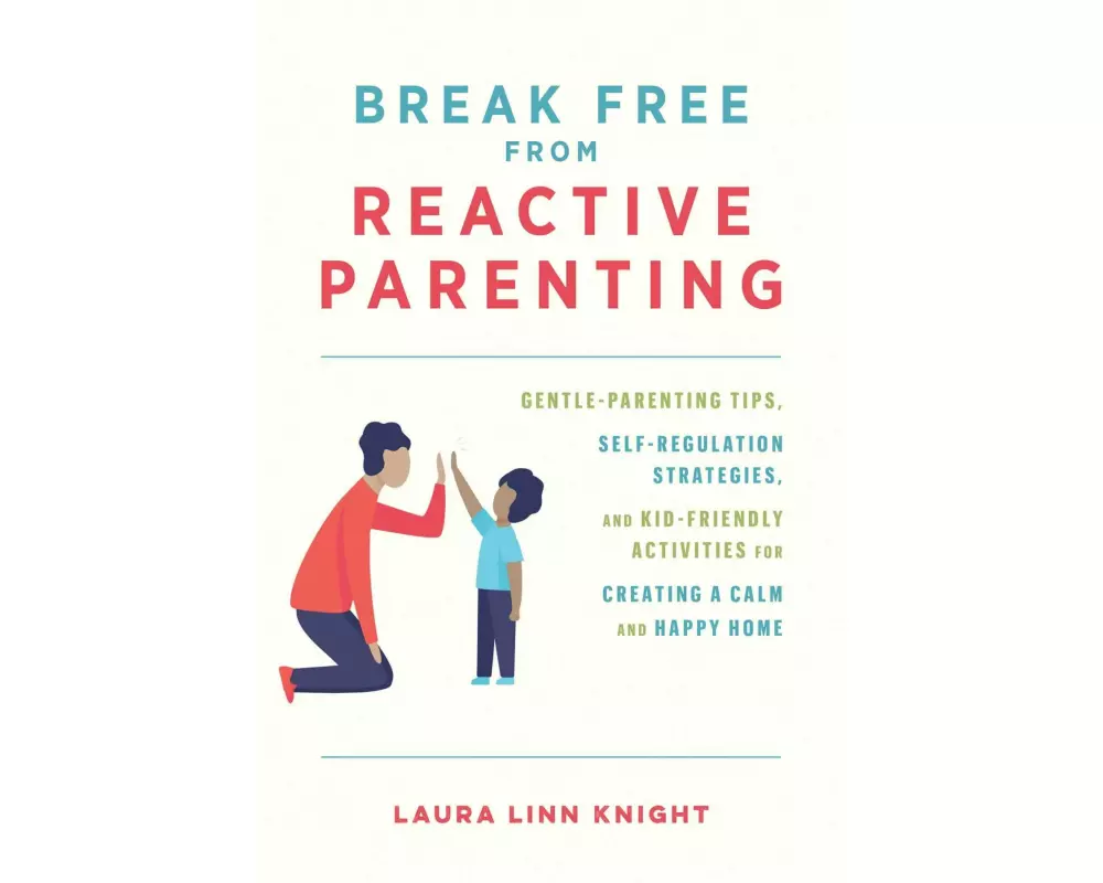 Break Free from Reactive Parenting