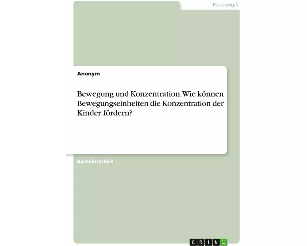 Bewegung und Konzentration. Wie können Bewegungseinheiten die Konzentration der Kinder fördern?