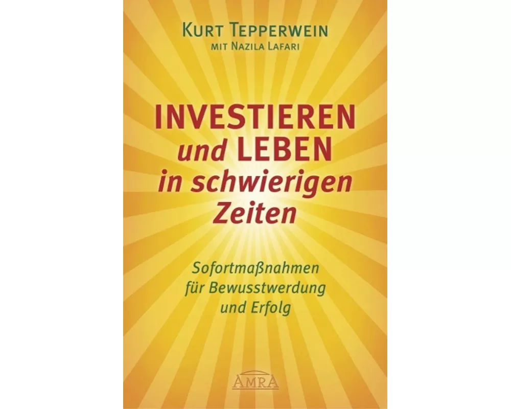 INVESTIEREN UND LEBEN IN SCHWIERIGEN ZEITEN: Sofortmaßnahmen für Bewusstwerdung und Erfolg