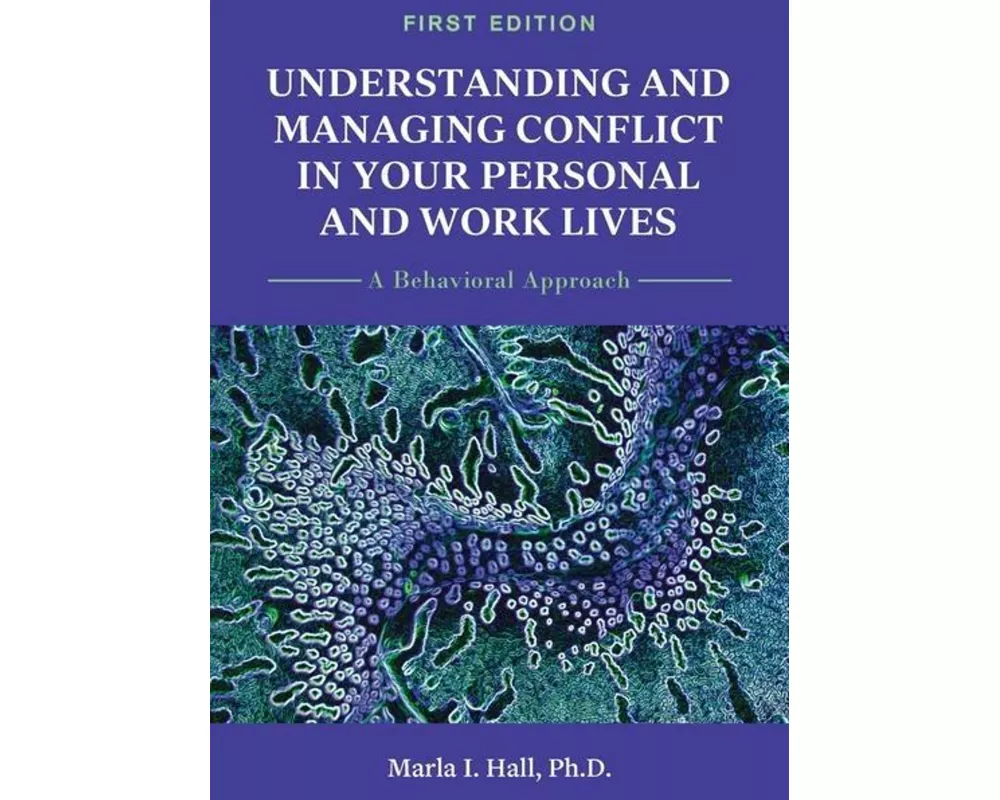 Understanding and Managing Conflict in Your Personal and Work Lives