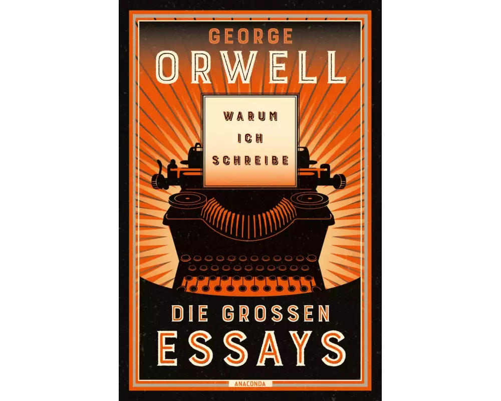 Warum ich schreibe. Die großen Essays