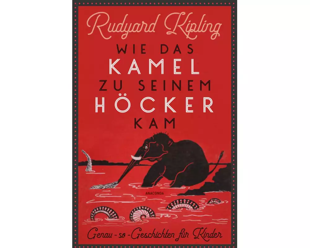 Wie das Kamel zu seinem Höcker kam. Genau-so-Geschichten für Kinder