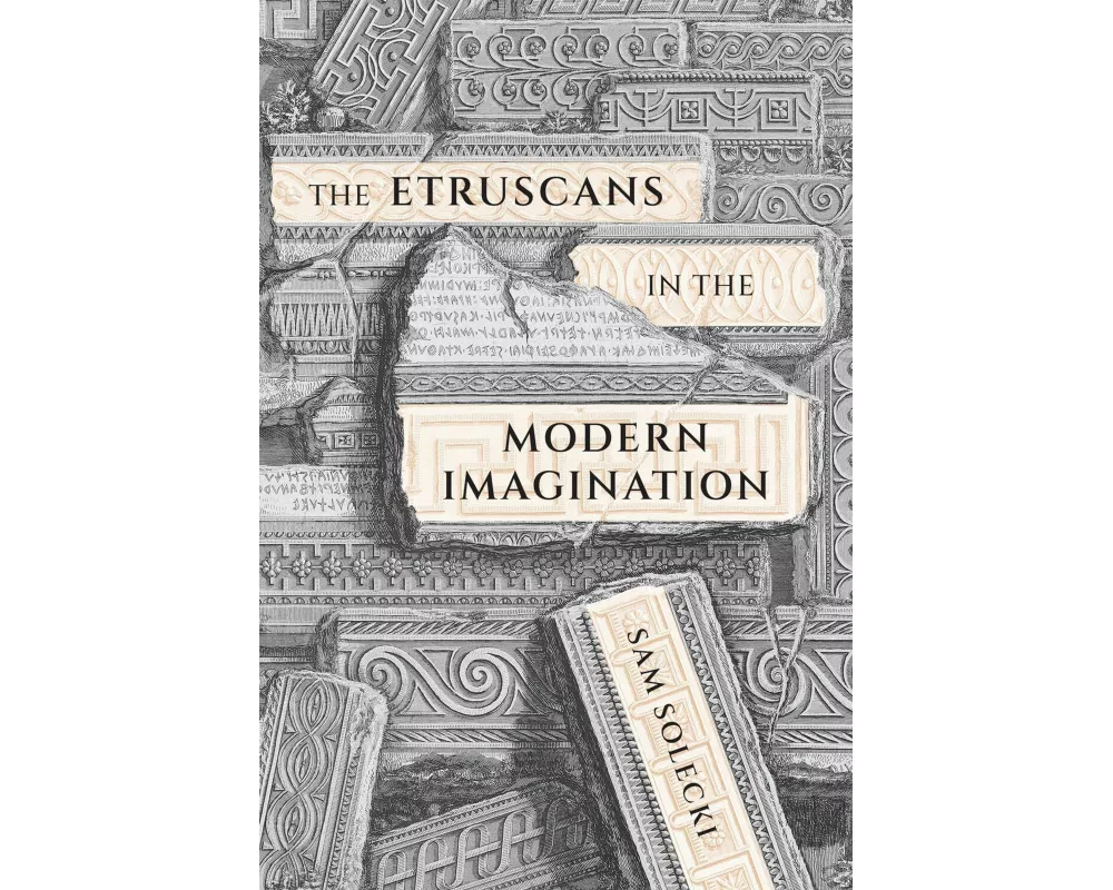 The Etruscans in the Modern Imagination
