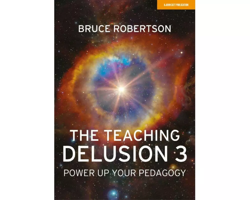 The Teaching Delusion 3: Power Up Your Pedagogy