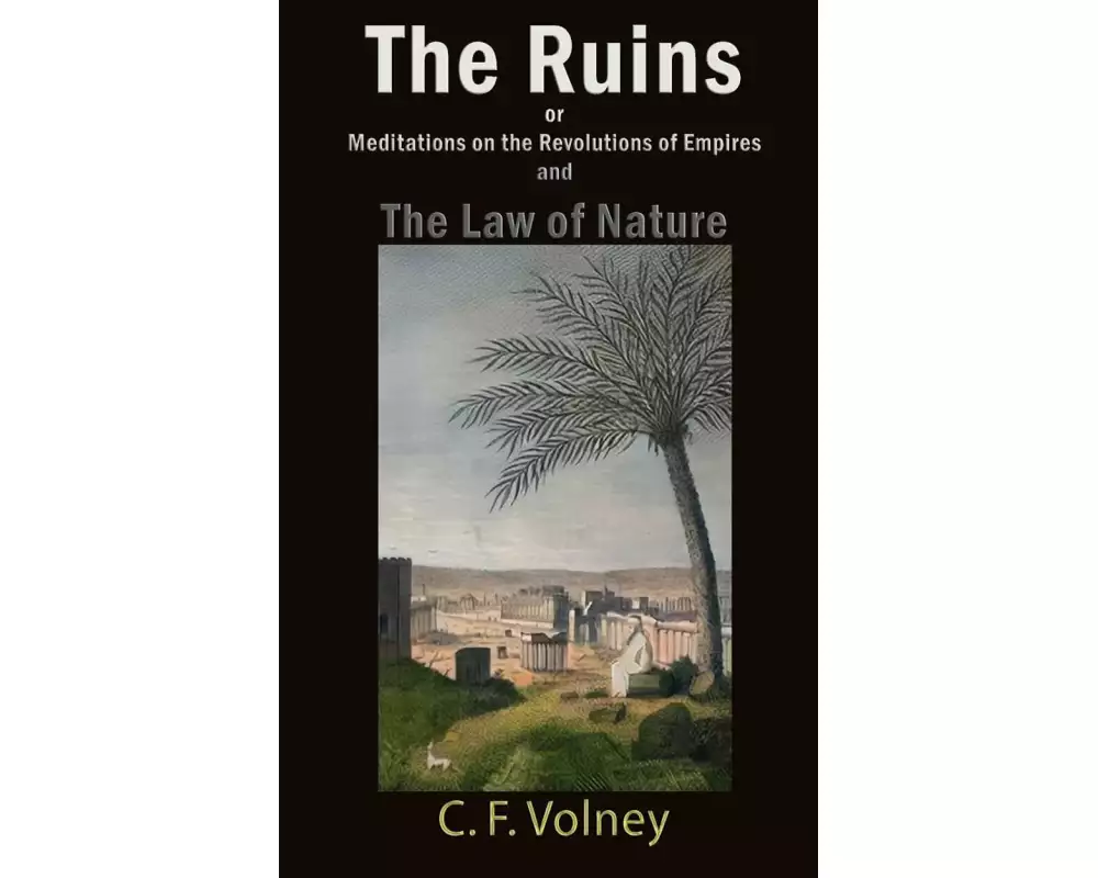 The Ruins or Meditations on the Revolutions of Empires and The Law of Nature