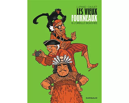 Lupano, W: Les Vieux Fourneaux T6 Loreille Bouchee
