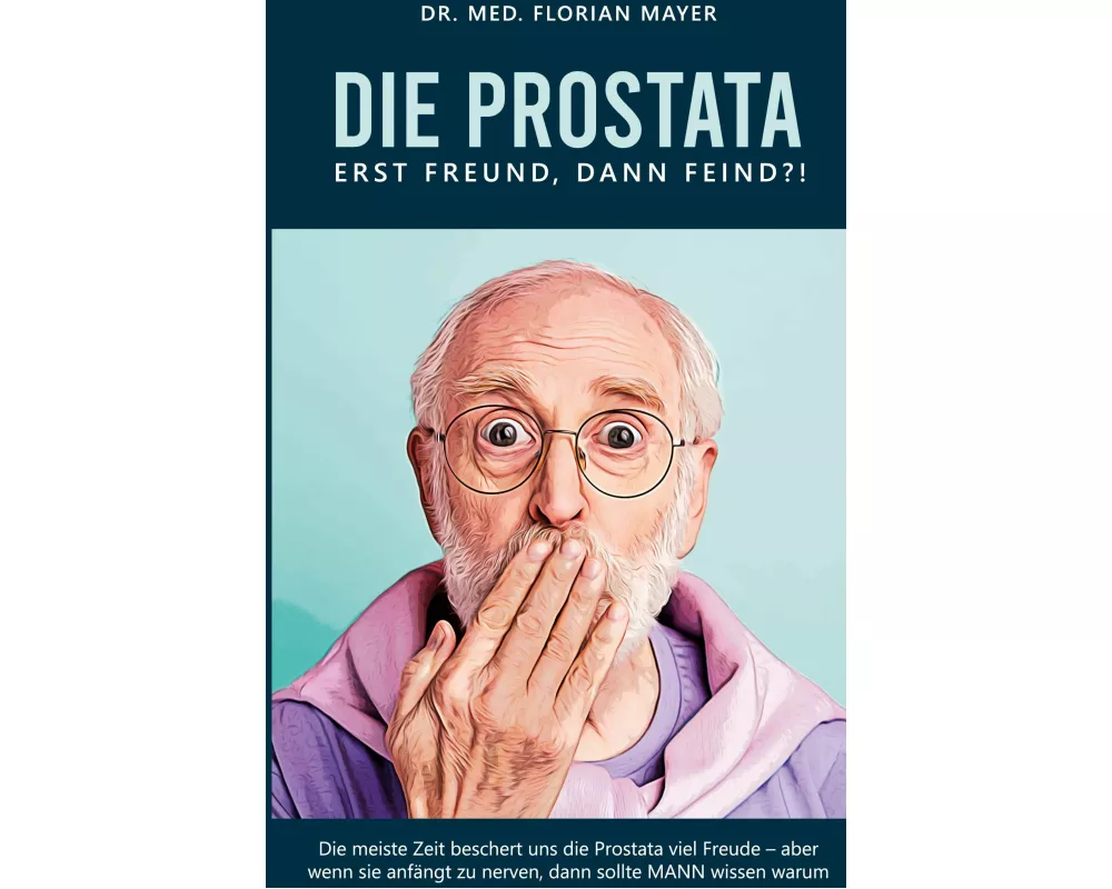 Die Prostata - erst Freund, dann Feind?!