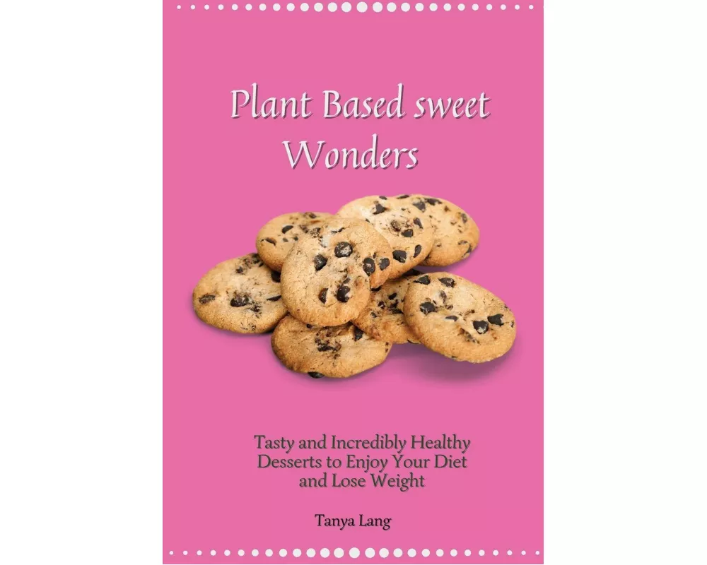Plant Based Sweet Wonders