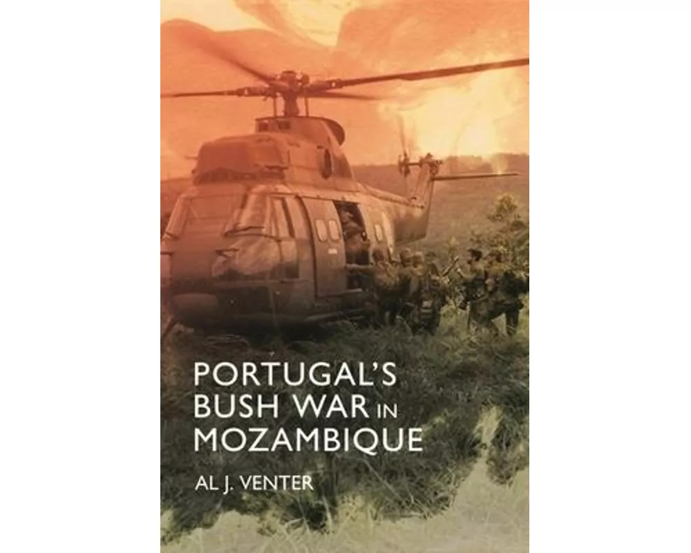 Portugal'S Bush War in Mozambique