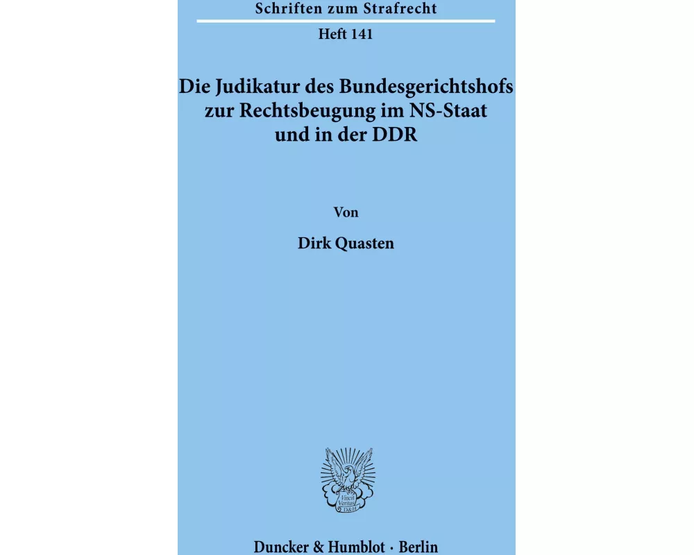 Die Judikatur des Bundesgerichtshofs zur Rechtsbeugung im NS-Staat und in der DDR