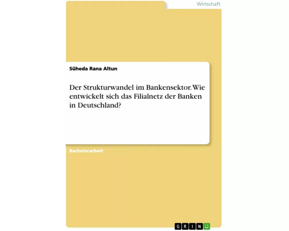 Der Strukturwandel im Bankensektor. Wie entwickelt sich das Filialnetz der Banken in Deutschland?