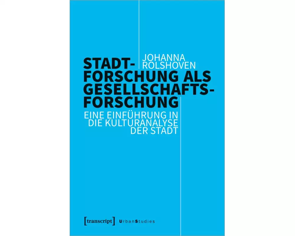 Stadtforschung als Gesellschaftsforschung