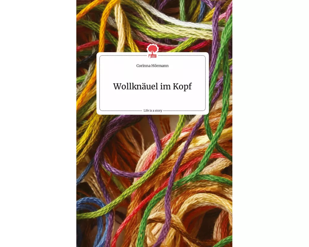 Wollknäuel im Kopf. Life is a Story - story.one