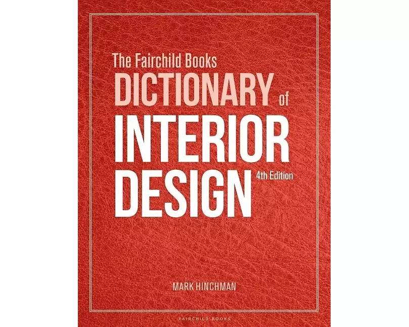 The Fairchild Books Dictionary of Interior Design