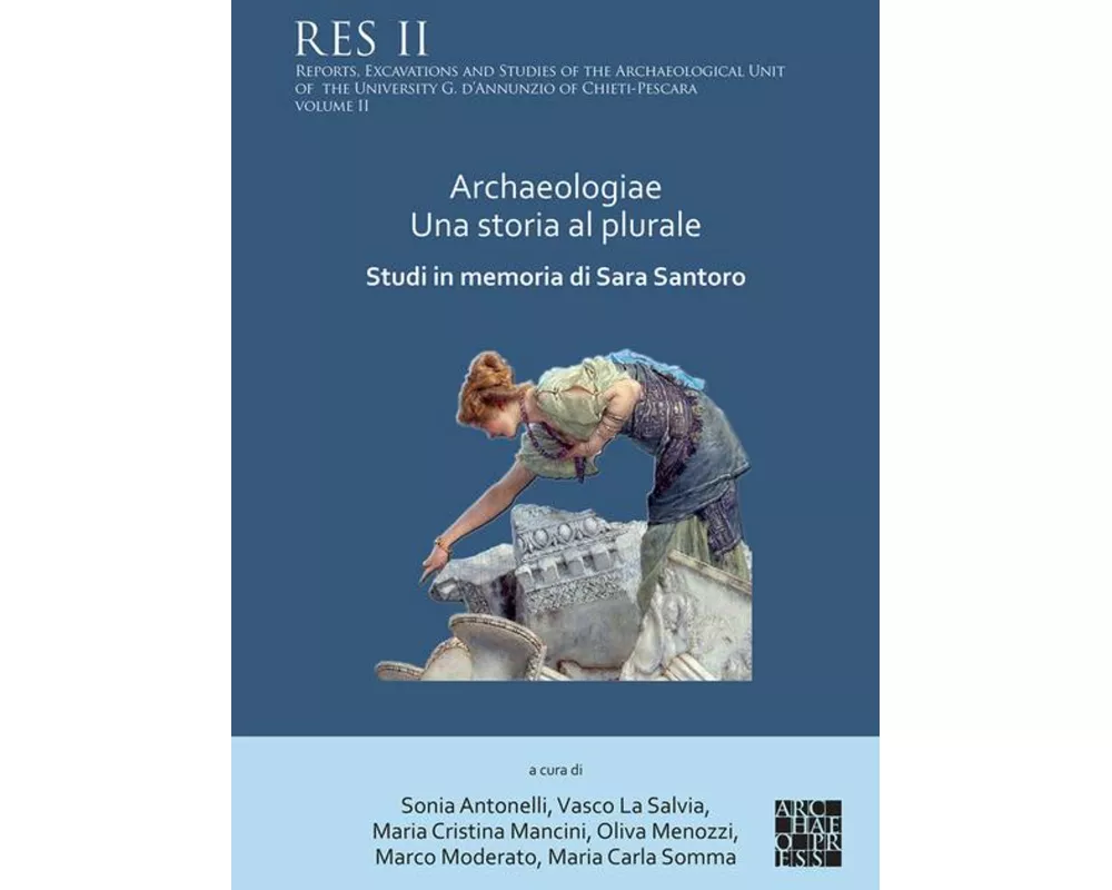 Archaeologiae Una storia al plurale: Studi in memoria di Sara Santoro
