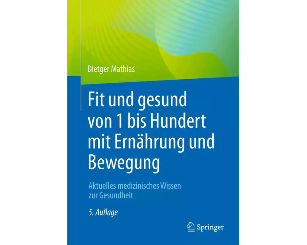 Fit und gesund von 1 bis Hundert mit Ernährung und Bewegung