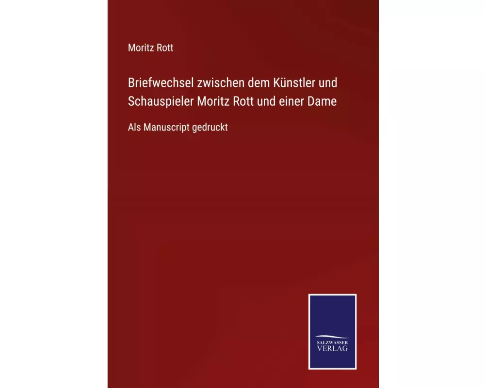 Briefwechsel zwischen dem Künstler und Schauspieler Moritz Rott und einer Dame