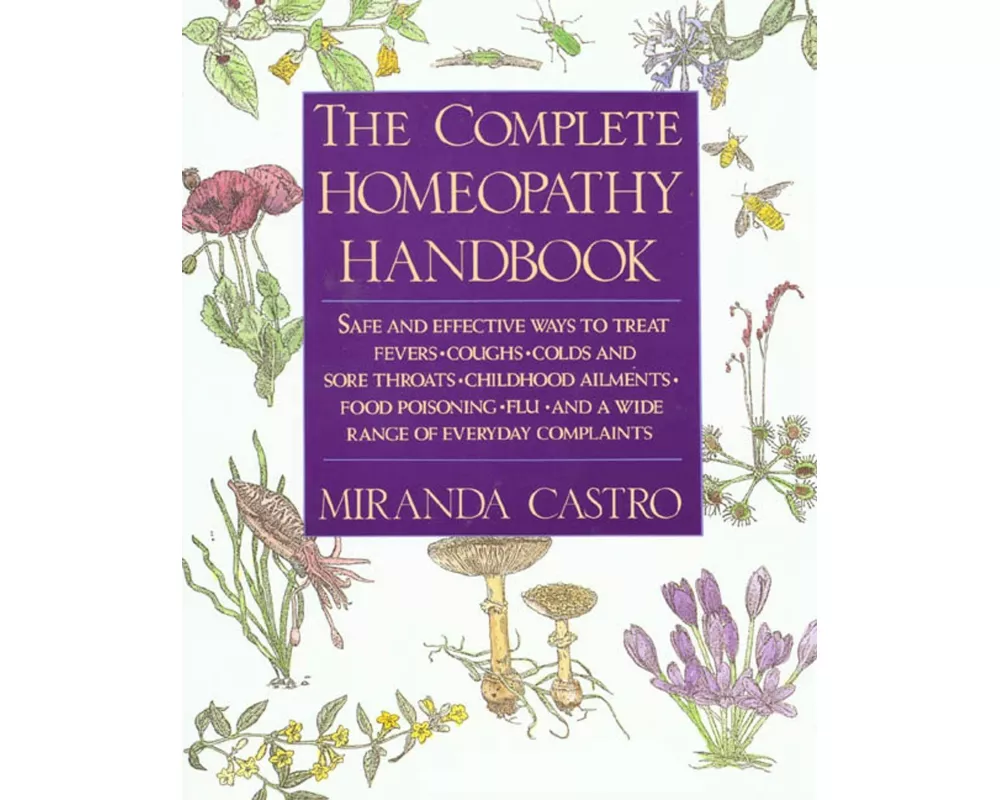 The Complete Homeopathy Handbook