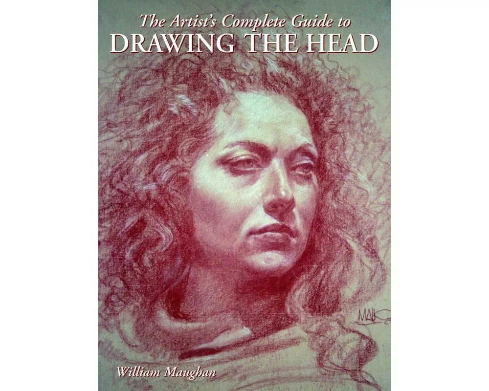 The Artist's Complete Guide to Drawing the Head