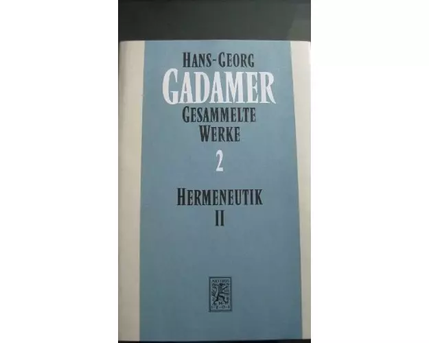 Gesammelte Werke. Bd. 2: Hermeneutik II. Wahrheit und Methode