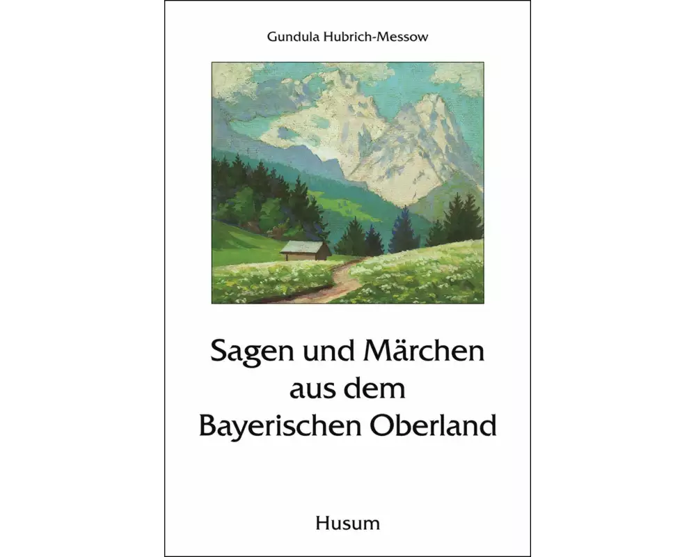 Sagen und Märchen aus dem Bayerischen Oberland