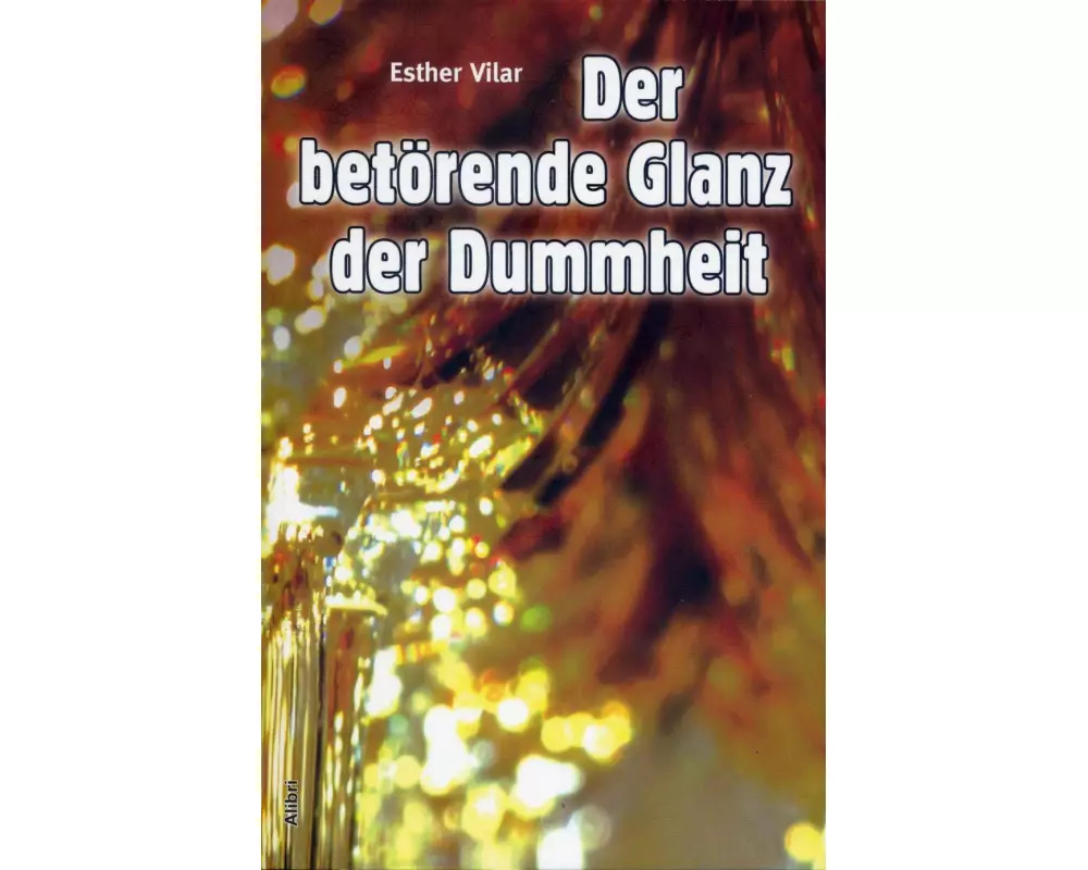 Der betörende Glanz der Dummheit