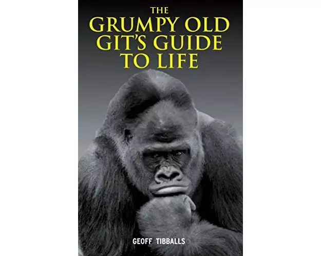 The Grumpy Old Git's Guide to Life