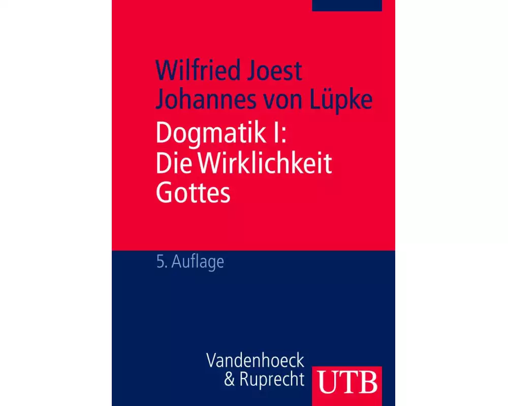 Dogmatik I + II / Dogmatik I: Die Wirklichkeit Gottes