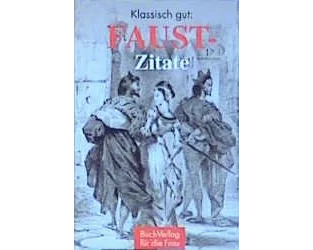 Klassisch gut: Faust-Zitate