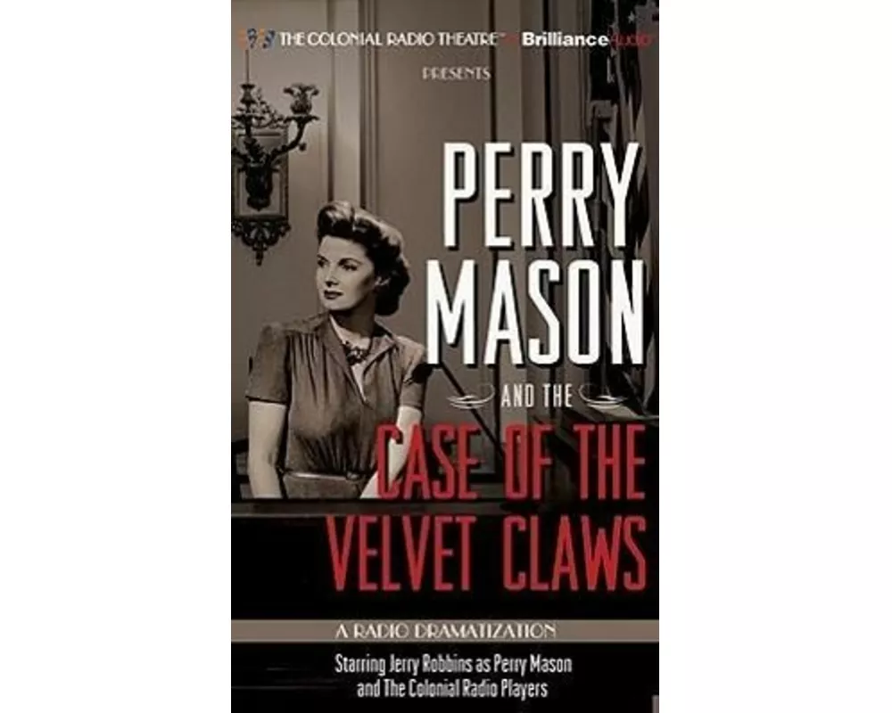 Perry Mason and the Case of the Velvet Claws: A Radio Dramatization