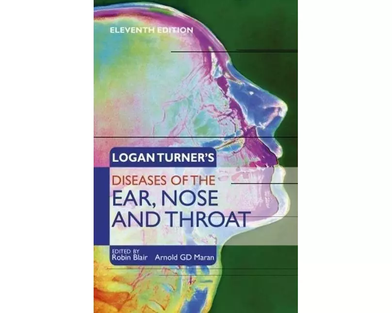 Logan Turner's Diseases of the Nose, Throat and Ear, Head and Neck Surgery