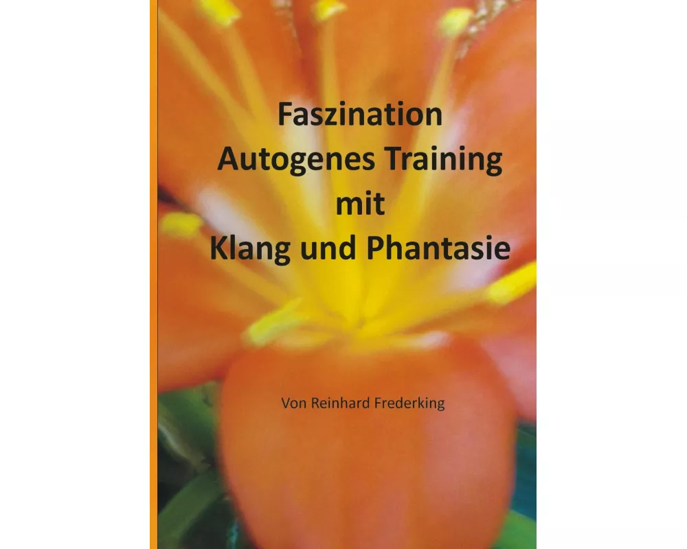 Faszination Autogenes Training mit Klang und Phantasie