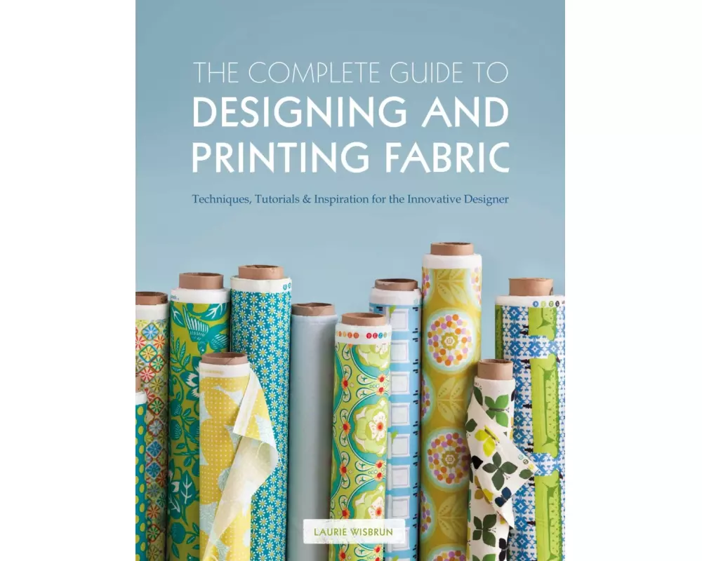 The Complete Guide to Designing and Printing Fabric