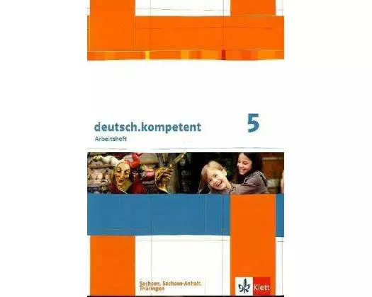 deutsch.kompetent. Arbeitsheft 5. Klasse. Ausgabe für Sachsen, Sachsen-Anhalt und Thüringen