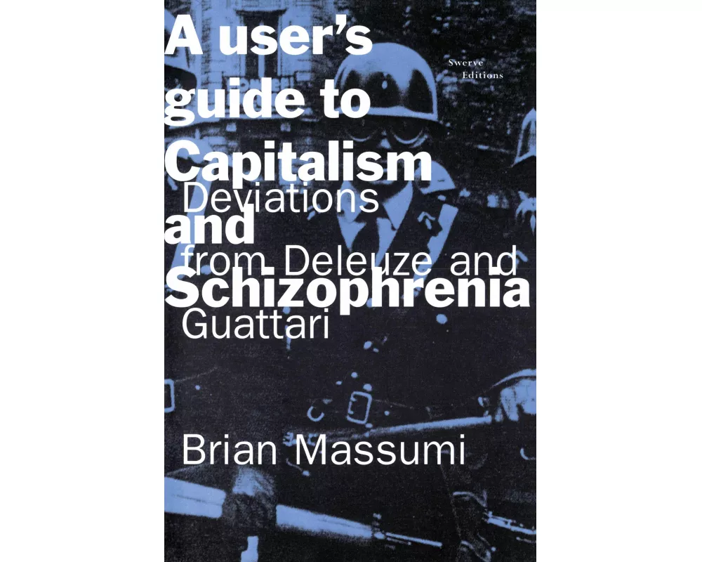 A User's Guide to Capitalism and Schizophrenia