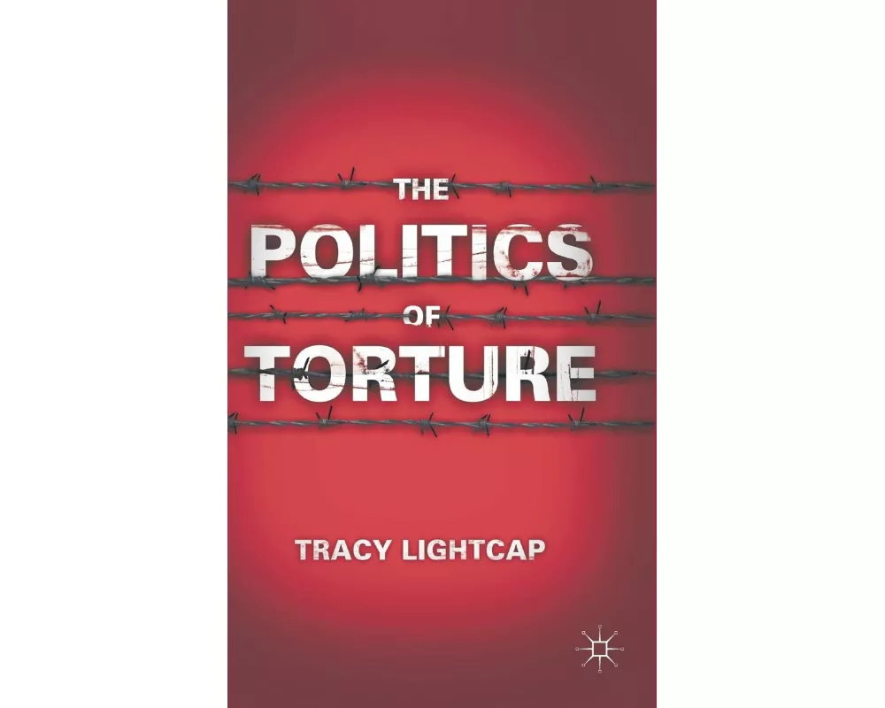 The Politics of Torture