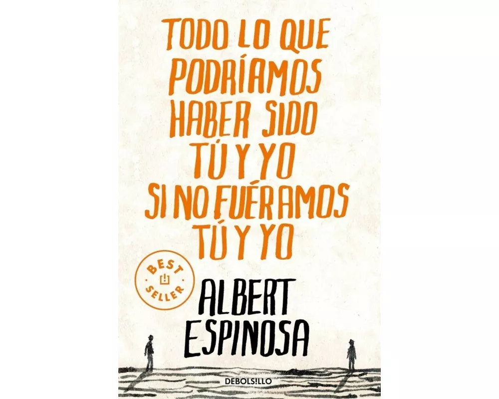 Todo lo que podríamos haber sido tú y yo si no fuéramos tú y yo