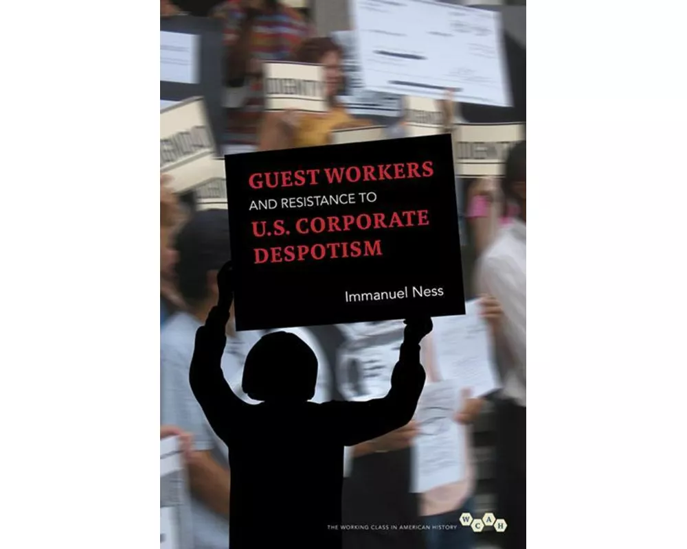 Guest Workers and Resistance to U.S. Corporate Despotism