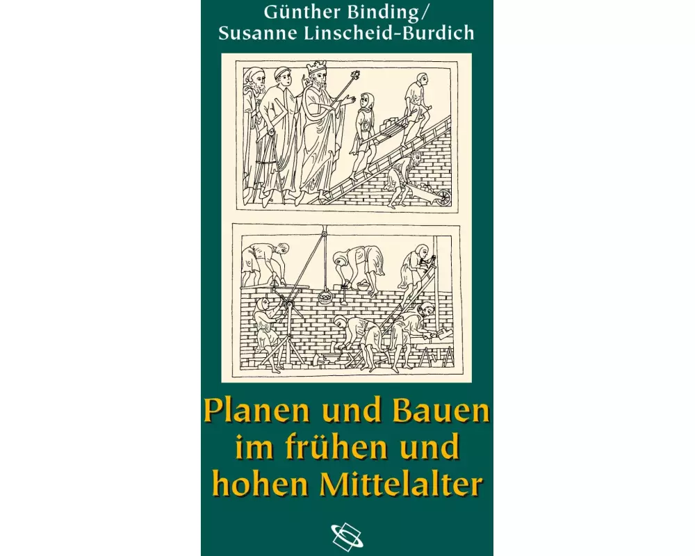 Planen und Bauen im frühen und hohen Mittelalter nach den Schriftquellen bis 1250
