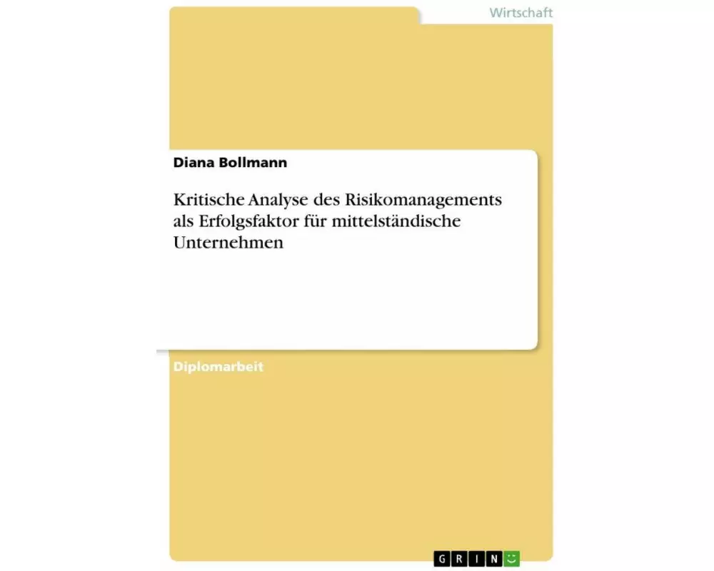 Kritische Analyse des Risikomanagements als Erfolgsfaktor für mittelständische Unternehmen