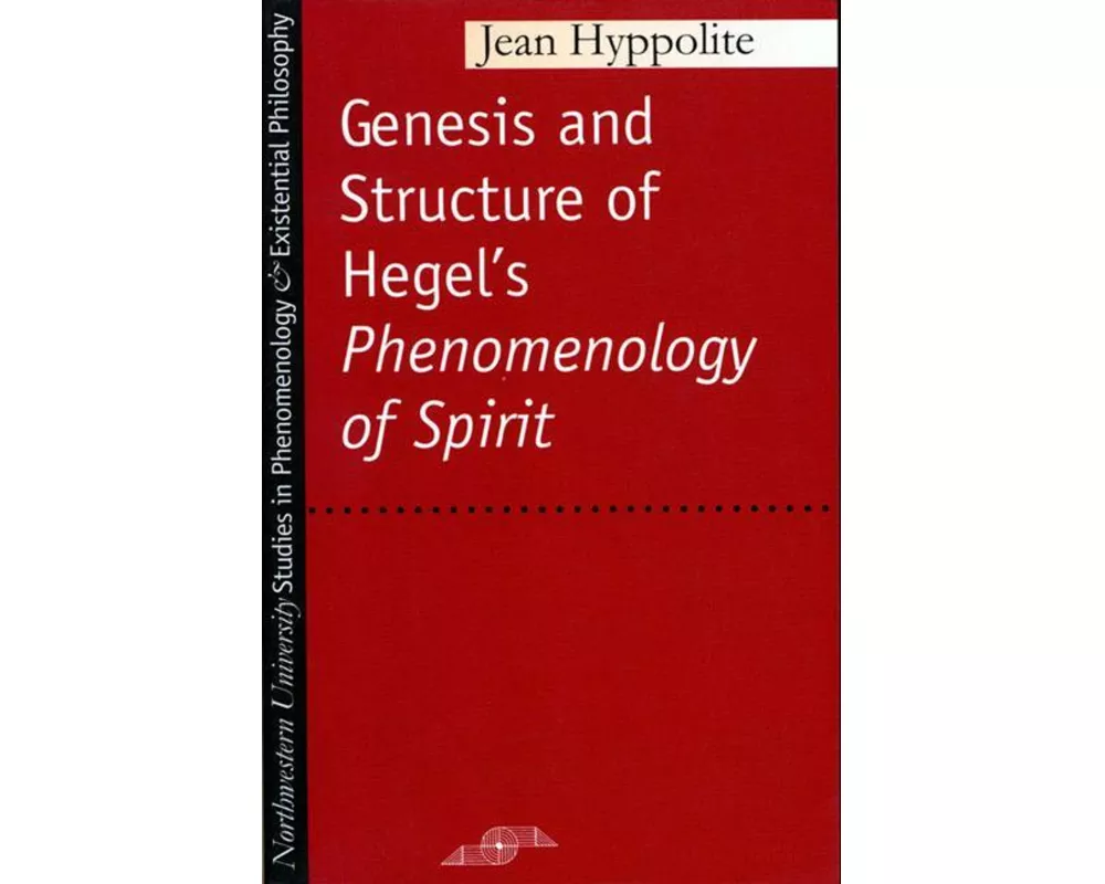 Genesis and Structure of Hegel's "Phenomenology of Spirit"