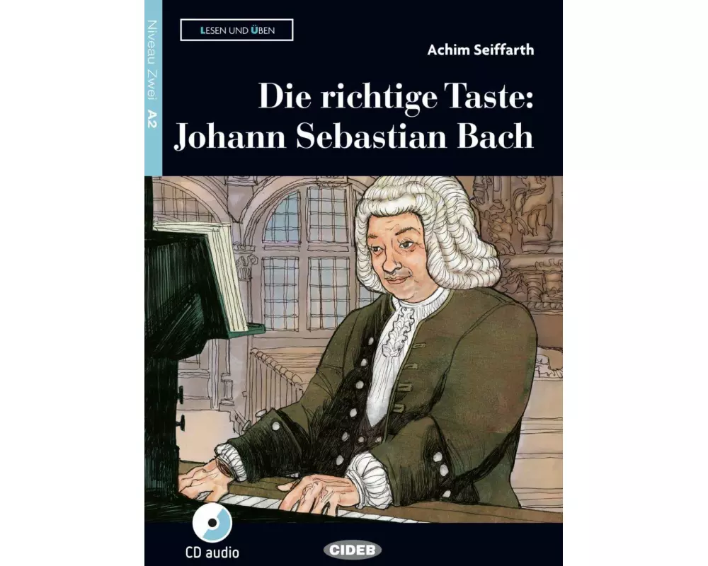 Die richtige Taste: Johann Sebastian Bach. Buch und Audio-CD