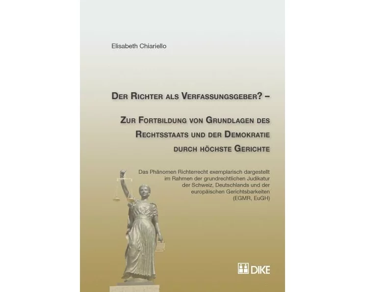 Der Richter als Verfassungsgeber? – Zur Fortbildung von Grundlagen des Rechtstaats und der Demokratie durch höchste Gerichte