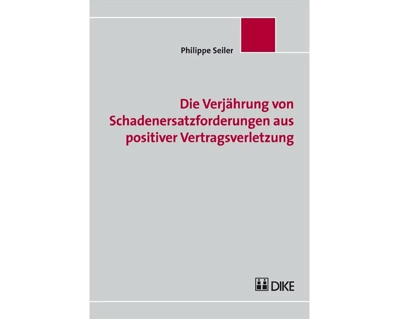 Die Verjährung von Schadenersatzforderungen aus positiver Vertragsverletzung