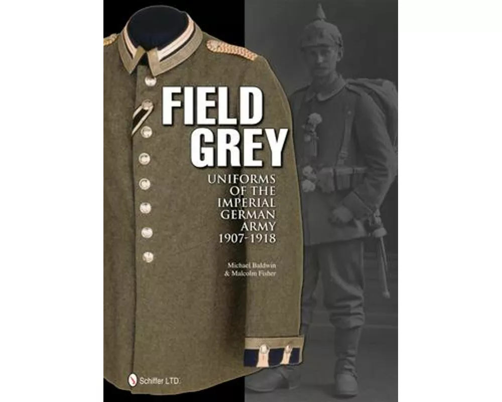 Field Grey Uniforms of the Imperial German Army, 1907-1918