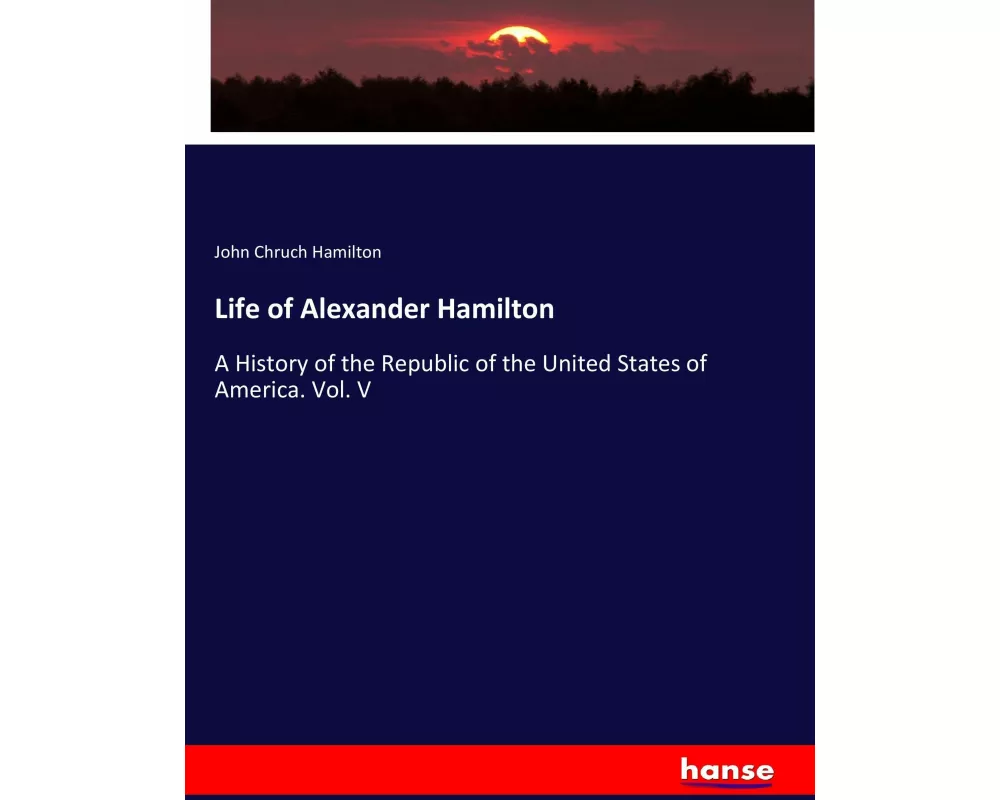 Life of Alexander Hamilton