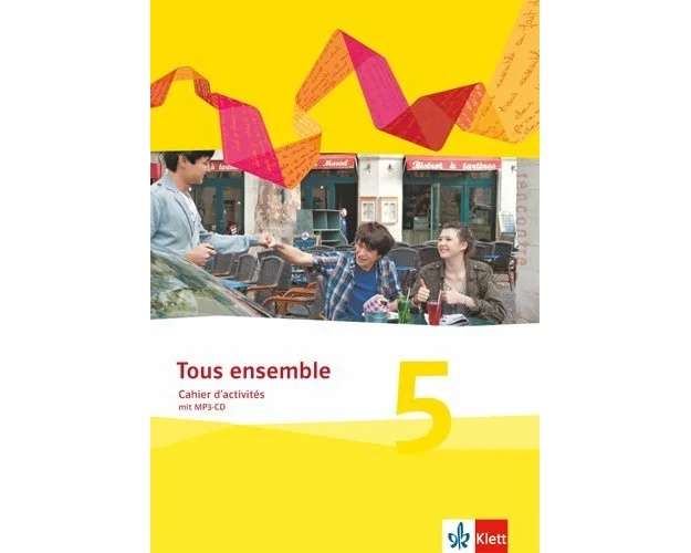 Tous ensemble. Cahier d'activités mit Audios 5. Lernjahr